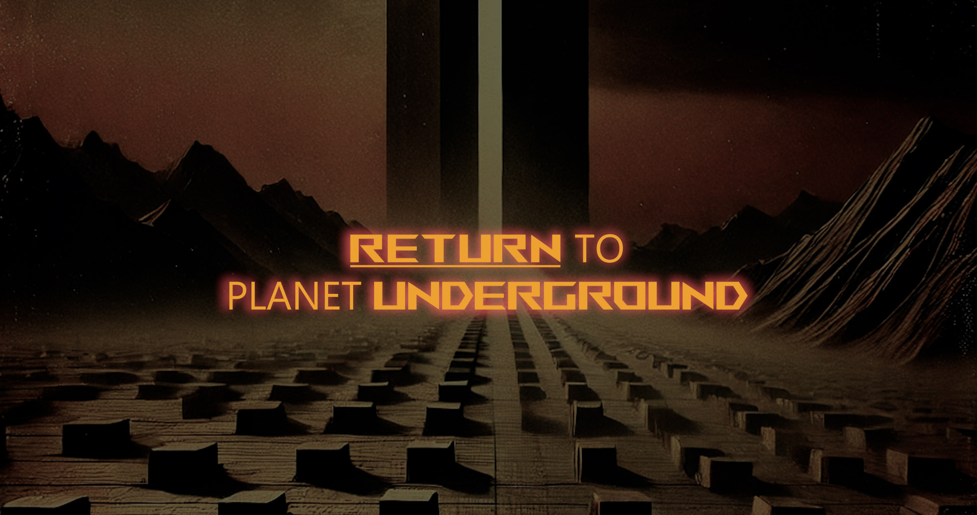 Return To Planet Underground key artwork: the film title glowing above a dark plain of black monoliths